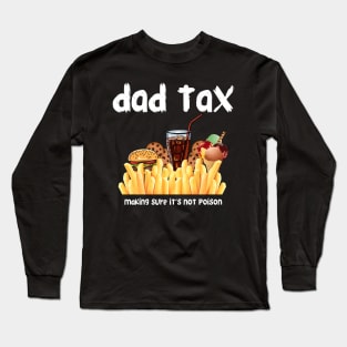 "Dad Tax: Making Sure It's Not Poison" Color Design T-Shirt Long Sleeve T-Shirt